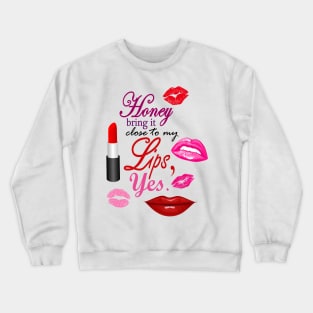 CLOSE TO MY LIPS Crewneck Sweatshirt